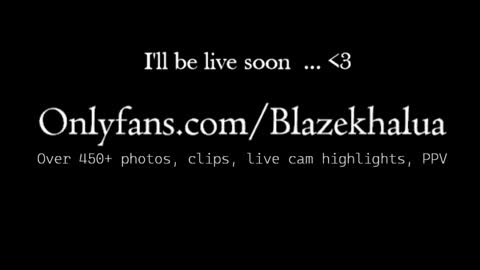 Blaze Khalua online show from January 21, 5:41 pm